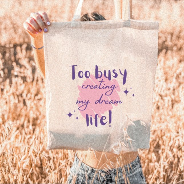Bolso De Tela Demasiado ocupado creando mi vida de sueño con las (Subido por el creador)