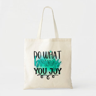 Bolso De Tela Do what brings you joy