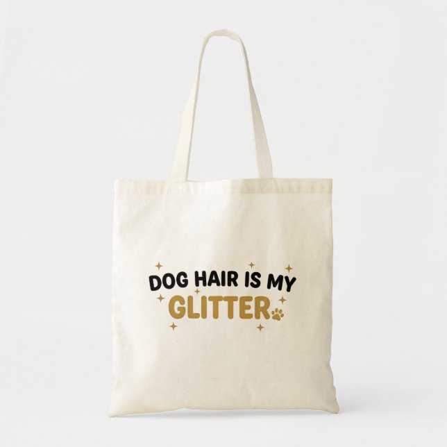 Bolso De Tela Dog Hair Is My Glitter Tote (Frente)