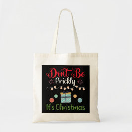 Bolso De Tela Don't Be Prickly - Funny Christmas Tote Bag