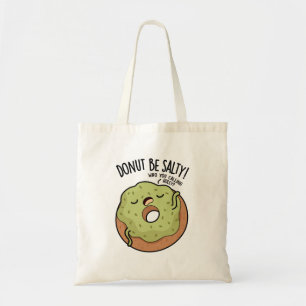 Bolso De Tela Donut Be Salty Funny Donut Pun
