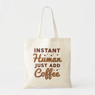 Bolso De Tela El humano instantáneo acaba de añadir café