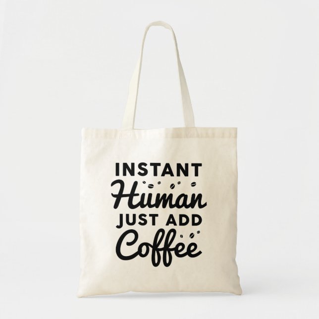 Bolso De Tela El humano instantáneo acaba de añadir café (Frente)