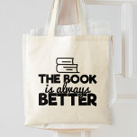 Bolso De Tela El Libro Es Siempre Mejor Leer Bookworm Diciendo<br><div class="desc">Una humorística tipográfica cita a la bolsa que dice: "El libro siempre es mejor".</div>