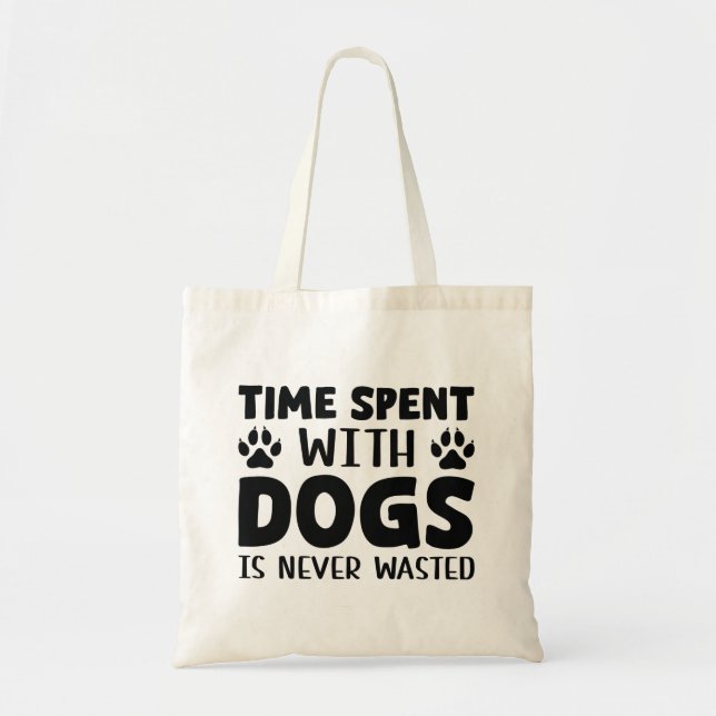 Bolso De Tela El Tiempo Pasado Con Perros Nunca Se Desperdicia (Frente)