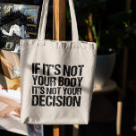 Bolso De Tela Elección profesional, no tu cuerpo, no tu cita de<br><div class="desc">Fuerte cita a favor de la elección en una bolsa de tote: Si no es tu cuerpo, no es tu decisión. Un buen regalo feminista defensor de la propensión que apoya el acceso de las mujeres a una buena atención médica. Es mi cuerpo y mi elección, apoyar el derecho de...</div>