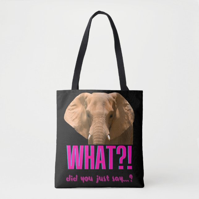 Bolso De Tela Elefante ¿Qué Acabas De Decir? (Anverso)