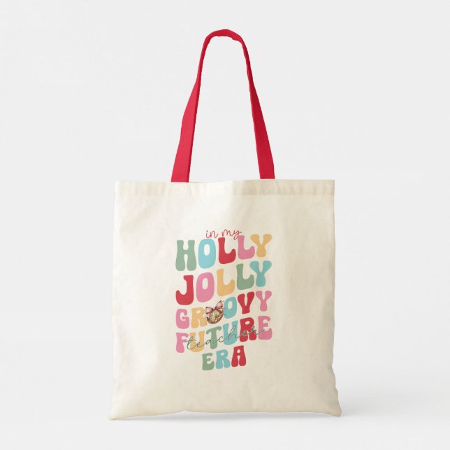 Bolso De Tela En mi Holly Jolly Groovy Future Teachera Era (Reverso)