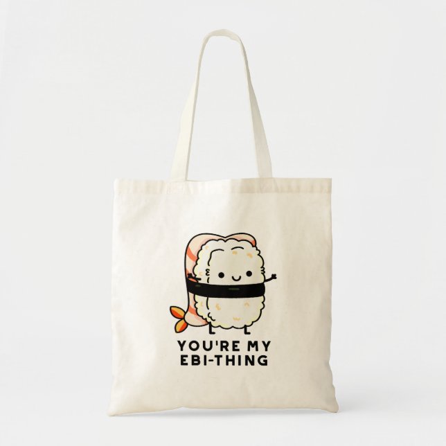 Bolso De Tela Eres mi Ebi-Thing gracioso Sushi Pun (Frente)