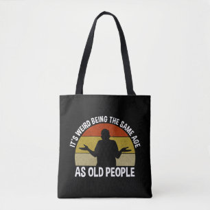 Bolso De Tela Es raro ser de la misma edad que los ancianos