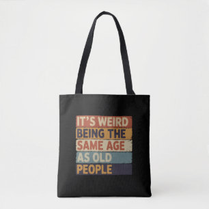 Bolso De Tela Es raro tener la misma edad que la gente mayor Ret