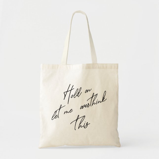 Bolso De Tela Espera, Déjame Sobrepensar Esto (Frente)
