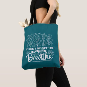 Bolso De Tela Está Bien Si Lo Único Que Haces Hoy Es Respirar.