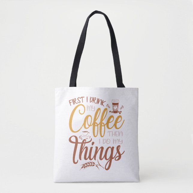 Bolso De Tela First I Drink Coffee Then I Do Things (Anverso)
