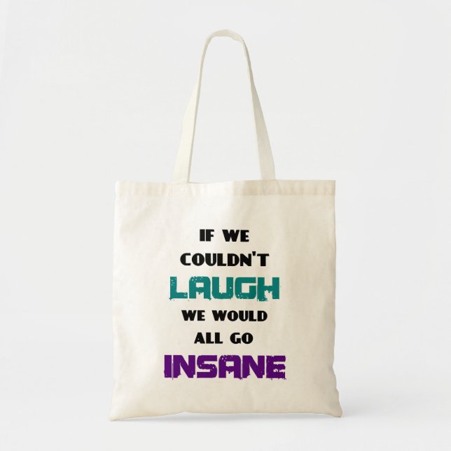 Bolso De Tela Funny Cute Quote on Laughter and Insanity (Frente)