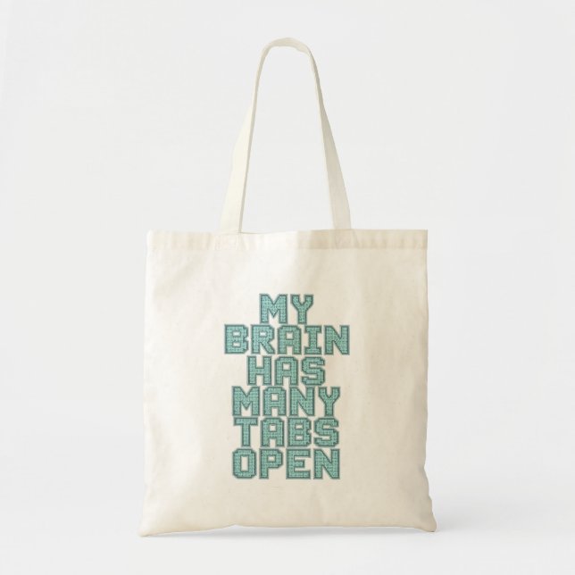 Bolso De Tela Funny "My Brain Has Many Tabs Open" Quote (Frente)