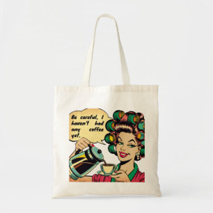 Bolso De Tela Funny quote: "Watch out, I haven't had any coffee 
