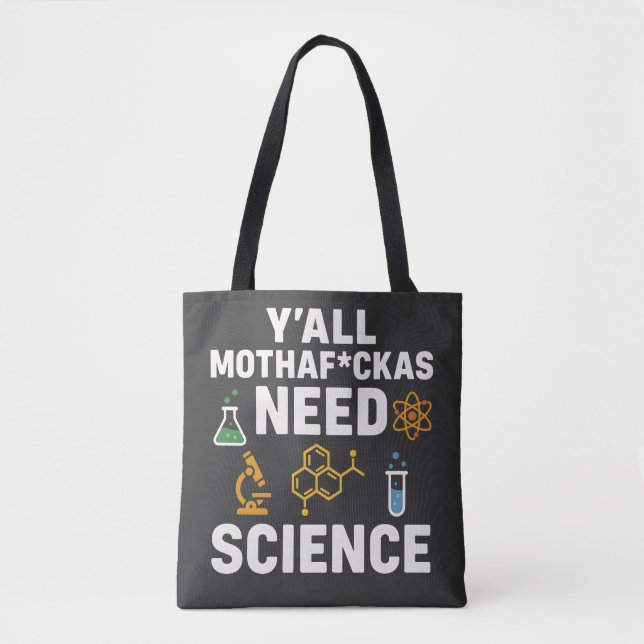 Bolso De Tela Funny Sarcastic Science Quote - Y'all Need Science (Anverso)