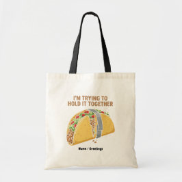 Bolso De Tela Funny Taco Tape "I'm Trying To Hold It Together"