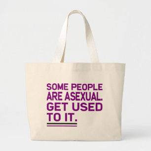 Bolso De Tela Gigante Alguna gente es asexual. Acostúmbrese a él. Las