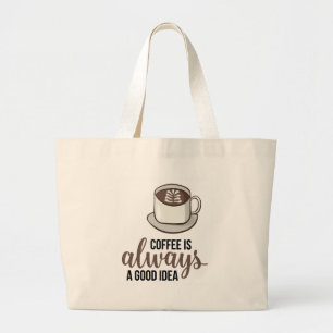 Bolso De Tela Gigante Coffee Always Good Idea
