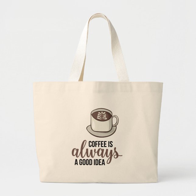 Bolso De Tela Gigante Coffee Always Good Idea (Frente)