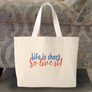 Bolso De Tela Gigante La vida es corta - ¡Así que vivan!