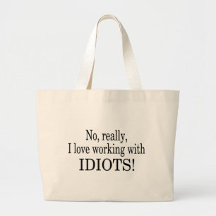 Bolso De Tela Gigante Ningún amo realmente el trabajar con los idiotas