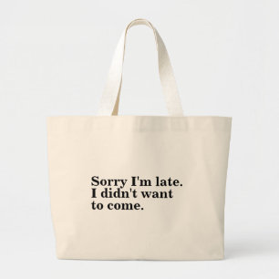 Bolso De Tela Gigante Siento llegar tarde. No quería venir. introvertido