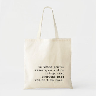 Bolso De Tela Go and do things no one else ever done