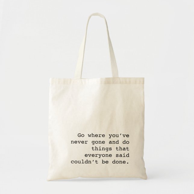 Bolso De Tela Go and do things no one else ever done (Frente)