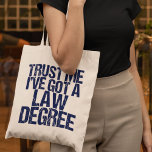 Bolso De Tela Graduación divertida en la Facultad de Derecho Cit<br><div class="desc">Confía en mí,  tengo un título en derecho. Un regalo gracioso para un estudiante de derecho que acaba de graduarse y pasar el examen de bar. Un poco de humor de abogado.</div>