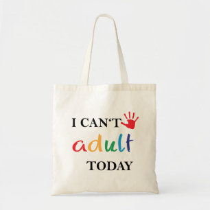 Bolso De Tela Hoy no puedo ser adulto.