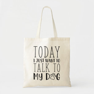 Bolso De Tela Hoy Solo Quiero Hablar Con Mi Perro