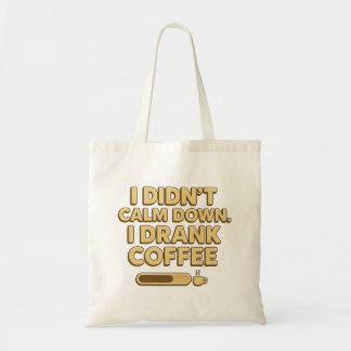 Bolso De Tela I Drank Coffee – Funny Coffee Quote Design