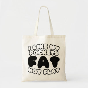 Bolso De Tela I Like My Pockets Fat Not Flat