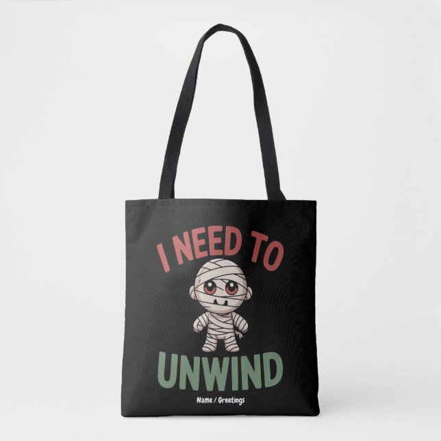 Bolso De Tela I Need to Unwind Funny Mummy Halloween Zombie (Anverso)