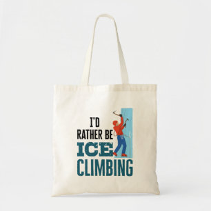 Bolso De Tela I'd Rather Be Ice Climbing Climber Mountaineer