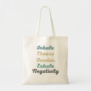 Bolso De Tela Inhale Cheese Fondue Exhale Negativity Tote Bags