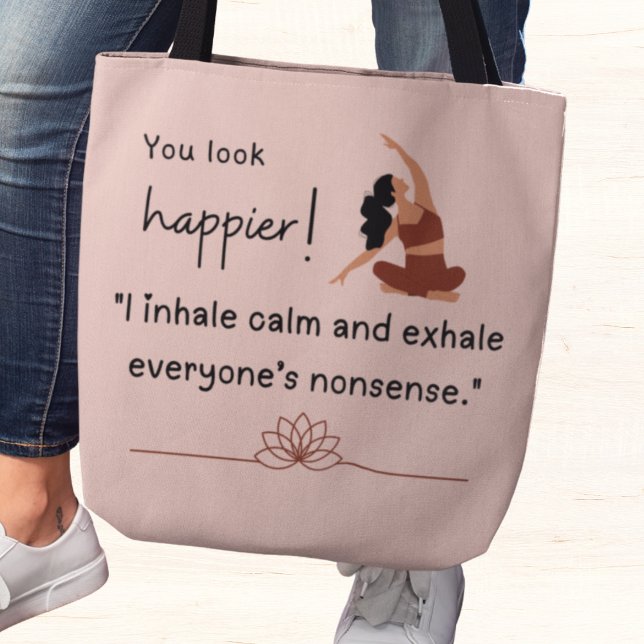 Bolso De Tela inhalo calma y exhalo las tonterías de todos (You look happier! "I inhale calm and exhale everyone's nonsense" tote bag)