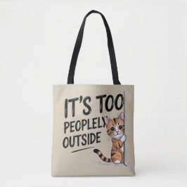 Bolso De Tela "It's Too Peopely Outside" Funny Introvert Cat