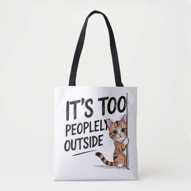 Bolso De Tela "It's Too Peopely Outside" Funny Introvert Cat (Anverso)