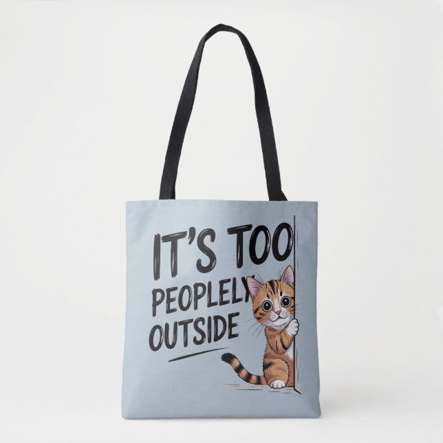 Bolso De Tela "It's Too Peopely Outside" Funny Introvert Cat (Anverso)