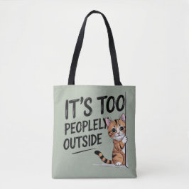Bolso De Tela "It's Too Peopely Outside" Funny Introvert Cat