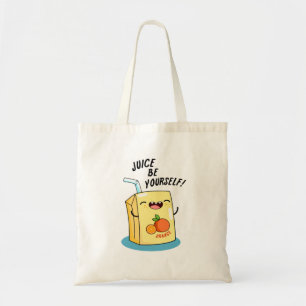 Bolso De Tela Juice Be You ourself Funny Naranja Juice Pun