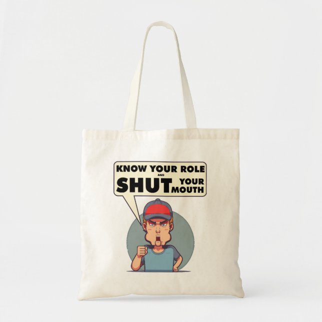 Bolso De Tela Know Your Role And Shut Your Mouth  (Frente)