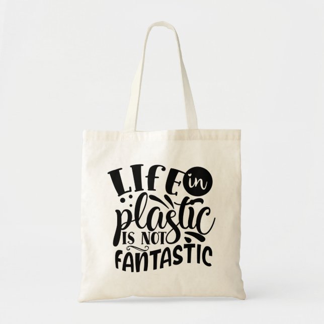 Bolso De Tela ¡La vida en plástico no es fantástica! Tote Bag (Frente)