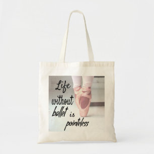 Bolso De Tela La vida sin ballet no tiene sentido.