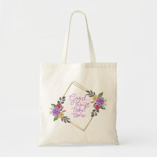 Bolso De Tela Las cosas buenas toman tiempo Tote Bag