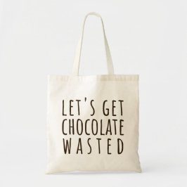 Bolso De Tela Let's Get Chocolate Wasted Chocoholic